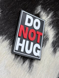 Do NOT Hug  3D Printed  Patch